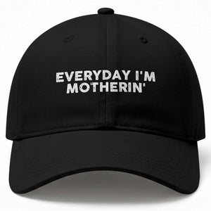 Everyday I Am Motherin Baseball Cap Funny Mom Cool Mothers Day TS11 Print Your Wear