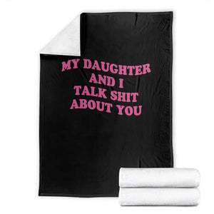 My Daughter And I Talk Shit About You Throw Blanket Funny Mom Daughter Pink Groovy TS11 Black Print Your Wear