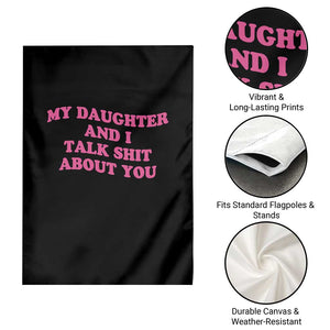 My Daughter And I Talk Shit About You Garden Flag Funny Mom Daughter Pink Groovy TS11 Print Your Wear