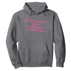 My Daughter And I Talk Shit About You Hoodie Funny Mom Daughter Pink Groovy TS11 Charcoal Print Your Wear