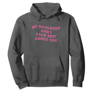 My Daughter And I Talk Shit About You Hoodie Funny Mom Daughter Pink Groovy TS11 Dark Heather Print Your Wear