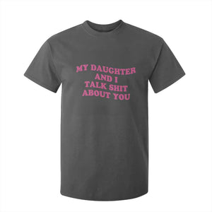 My Daughter And I Talk Shit About You T Shirt For Kid Funny Mom Daughter Pink Groovy TS11 Dark Heather Print Your Wear