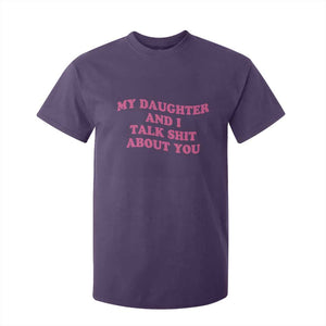 My Daughter And I Talk Shit About You T Shirt For Kid Funny Mom Daughter Pink Groovy TS11 Purple Print Your Wear