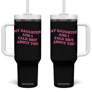 My Daughter And I Talk Shit About You Tumbler With Handle Funny Mom Daughter Pink Groovy TS11 One Size: 40 oz Black Print Your Wear