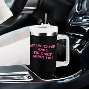 My Daughter And I Talk Shit About You Tumbler With Handle Funny Mom Daughter Pink Groovy TS11 Print Your Wear