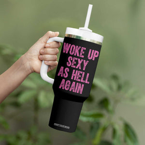 Woke Up Sexy As Hell Again Tumbler With Handle Funny Sarcastic TS11 Print Your Wear