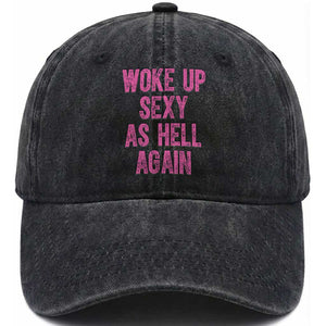 Woke Up Sexy As Hell Again Washed Cotton Baseball Cap Funny Sarcastic TS11 Print Your Wear