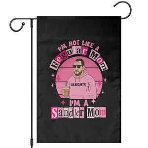 I Am Not Like A Regular Mom I Am A Sandler Mom Garden Flag Funny Mother's Day Meme TS11 Black Print Your Wear