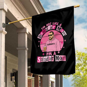I Am Not Like A Regular Mom I Am A Sandler Mom Garden Flag Funny Mother's Day Meme TS11 Print Your Wear