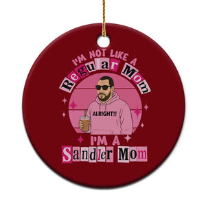 I Am Not Like A Regular Mom I Am A Sandler Mom Ceramic Ornament Funny Mother's Day Meme TS11 1pc Red Print Your Wear