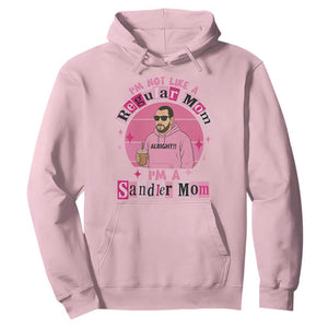I Am Not Like A Regular Mom I Am A Sandler Mom Hoodie Funny Mother's Day Meme TS11 Light Pink Print Your Wear
