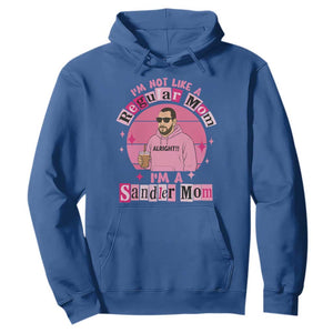 I Am Not Like A Regular Mom I Am A Sandler Mom Hoodie Funny Mother's Day Meme TS11 Royal Blue Print Your Wear