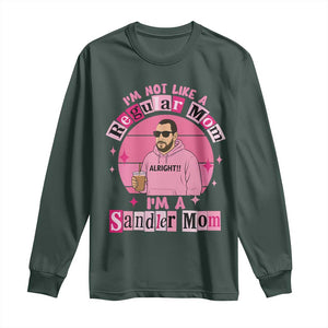 I Am Not Like A Regular Mom I Am A Sandler Mom Long Sleeve Shirt Funny Mother's Day Meme TS11 Dark Forest Green Print Your Wear