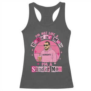 I Am Not Like A Regular Mom I Am A Sandler Mom Racerback Tank Top Funny Mother's Day Meme TS11 Dark Heather Print Your Wear