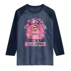 I Am Not Like A Regular Mom I Am A Sandler Mom Raglan Shirt Funny Mother's Day Meme TS11 Heather Denim Navy Print Your Wear