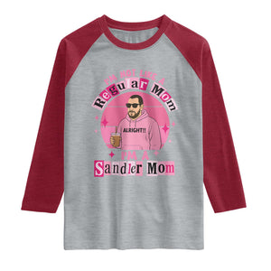 I Am Not Like A Regular Mom I Am A Sandler Mom Raglan Shirt Funny Mother's Day Meme TS11 Heather Gray Heather Red Print Your Wear