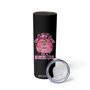 I Am Not Like A Regular Mom I Am A Sandler Mom Skinny Tumbler Funny Mother's Day Meme TS11 Print Your Wear