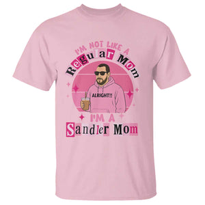 I Am Not Like A Regular Mom I Am A Sandler Mom T Shirt Funny Mother's Day Meme TS11 Light Pink Print Your Wear