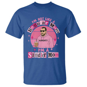 I Am Not Like A Regular Mom I Am A Sandler Mom T Shirt Funny Mother's Day Meme TS11 Royal Blue Print Your Wear