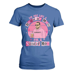 I Am Not Like A Regular Mom I Am A Sandler Mom T Shirt For Women Funny Mother's Day Meme TS11 Royal Blue Print Your Wear