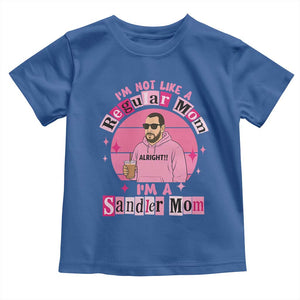 I Am Not Like A Regular Mom I Am A Sandler Mom Toddler T Shirt Funny Mother's Day Meme TS11 Royal Blue Print Your Wear