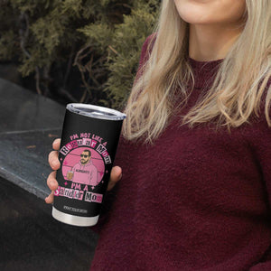I Am Not Like A Regular Mom I Am A Sandler Mom Tumbler Cup Funny Mother's Day Meme TS11 Print Your Wear