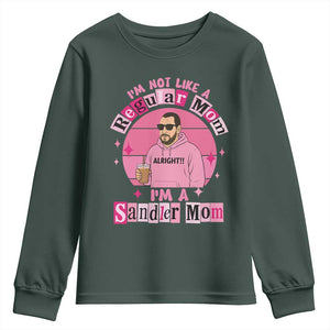 I Am Not Like A Regular Mom I Am A Sandler Mom Youth Sweatshirt Funny Mother's Day Meme TS11 Dark Forest Green Print Your Wear
