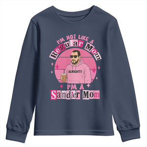 I Am Not Like A Regular Mom I Am A Sandler Mom Youth Sweatshirt Funny Mother's Day Meme TS11 Navy Print Your Wear