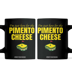 I'm Just Here For The Pimento Cheese Coffee Mug Funny Golf Foodie TS11 Black Print Your Wear