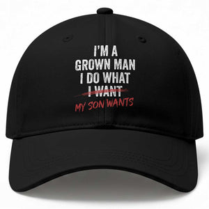 Boy Dad Baseball Cap I Am A Grown Man I Do What My Son Wants Fathers Day TS11 Print Your Wear