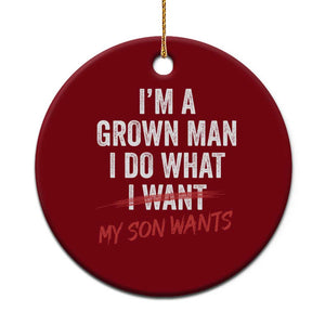 Boy Dad Ceramic Ornament I Am A Grown Man I Do What My Son Wants Fathers Day TS11 1pc Red Print Your Wear