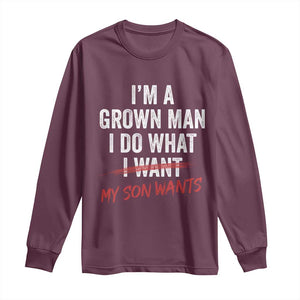 Boy Dad Long Sleeve Shirt I Am A Grown Man I Do What My Son Wants Fathers Day TS11 Maroon Print Your Wear