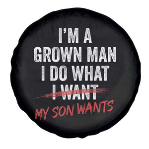 Boy Dad Spare Tire Cover I Am A Grown Man I Do What My Son Wants Fathers Day TS11 Print Your Wear