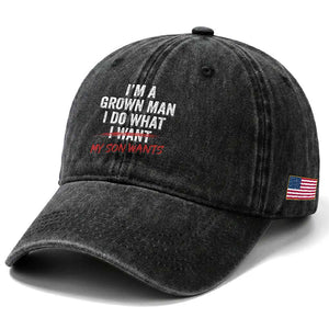 Boy Dad Washed Cotton Baseball Cap I Am A Grown Man I Do What My Son Wants Fathers Day TS11 Print Your Wear