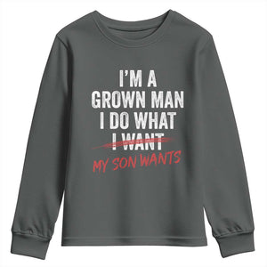 Boy Dad Youth Sweatshirt I Am A Grown Man I Do What My Son Wants Fathers Day TS11 Dark Heather Print Your Wear
