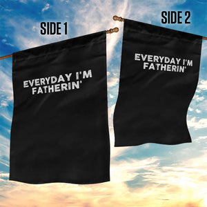 Everyday I Am Fatherin Garden Flag Funny Dad Cool Fathers Day TS11 Print Your Wear