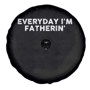 Everyday I Am Fatherin Spare Tire Cover Funny Dad Cool Fathers Day TS11 Print Your Wear