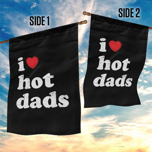 I Love Hot Dads Garden Flag Funny Fathers Day TS11 Print Your Wear