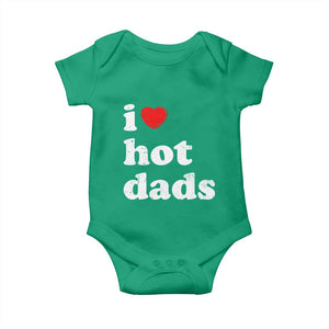 I Love Hot Dads Baby Onesie Funny Fathers Day TS11 Irish Green Print Your Wear