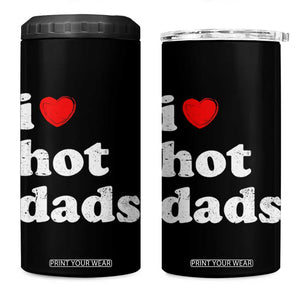I Love Hot Dads 4 in 1 Can Cooler Tumbler Funny Fathers Day TS11 One Size: 16 oz Black Print Your Wear