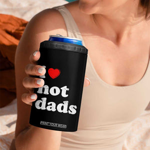 I Love Hot Dads 4 in 1 Can Cooler Tumbler Funny Fathers Day TS11 Print Your Wear