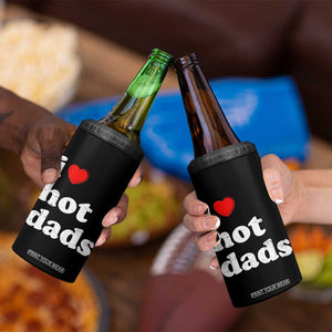 I Love Hot Dads 4 in 1 Can Cooler Tumbler Funny Fathers Day TS11 Print Your Wear