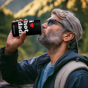 I Love Hot Dads 4 in 1 Can Cooler Tumbler Funny Fathers Day TS11 Print Your Wear