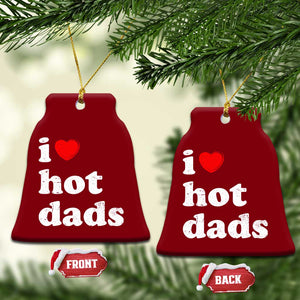 I Love Hot Dads Ceramic Ornament Funny Fathers Day TS11 Print Your Wear