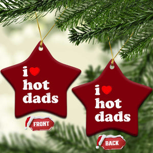 I Love Hot Dads Ceramic Ornament Funny Fathers Day TS11 Print Your Wear