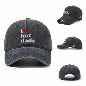 I Love Hot Dads Washed Cotton Baseball Cap Funny Fathers Day TS11 Washed Cap Universal Fit Dark Gray Print Your Wear