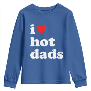 I Love Hot Dads Youth Sweatshirt Funny Fathers Day TS11 Royal Blue Print Your Wear