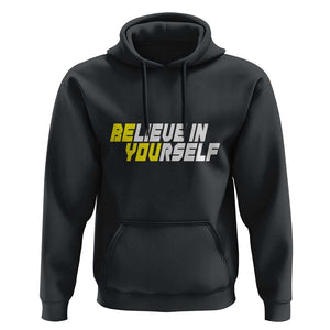 Motivational Quote Hoodie Believe In Yourself Positive Inspiration TS11 Black Print Your Wear
