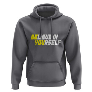 Motivational Quote Hoodie Believe In Yourself Positive Inspiration TS11 Charcoal Print Your Wear