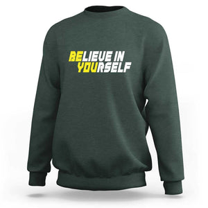 Motivational Quote Sweatshirt Believe In Yourself Positive Inspiration TS11 Dark Forest Green Print Your Wear